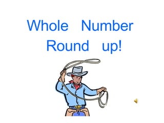 Whole  Number  Round  up! 