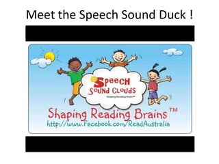 Meet the Speech Sound Duck !
 