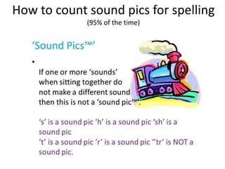 How to count sound pics for spelling
             (95% of the time)
 
