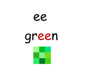 ee
green
 