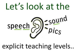 Let’s look at the
        each

explicit teaching levels..
 