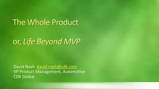 David Nash david.nash@cdk.com
VP Product Management, Automotive
CDK Global
 