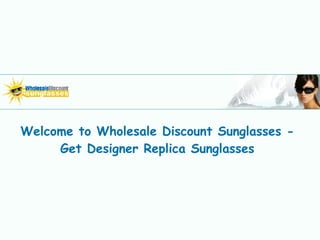 Welcome to Wholesale Discount Sunglasses - Get Designer Replica Sunglasses 