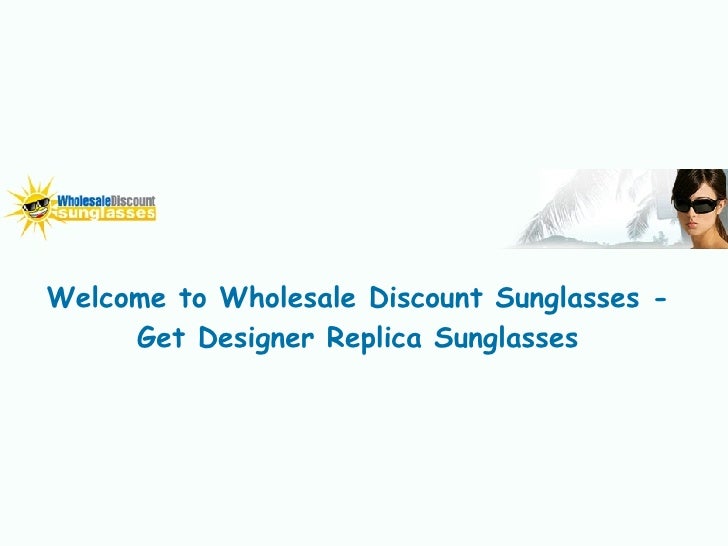 Wholesale Discount Sunglasses - Get Designer Replica Sunglasses here!
