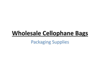 Wholesale Cellophane Bags
Packaging Supplies
 