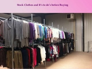 Stock Clothes and It’s to do’s before Buying
 