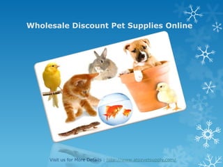 Wholesale Discount Pet Supplies Online




     Visit us for More Details : http://www.atozvetsupply.com/
 