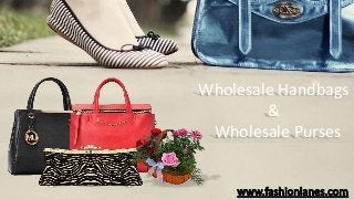 Wholesale Handbags
&
Wholesale Purses
 