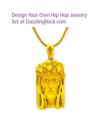 Design Your Own Hip Hop Jewelry
Set at DazzlingRock.com
 