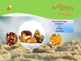 Wholesale Huge
Selection
of
Amber
Jewelries

 