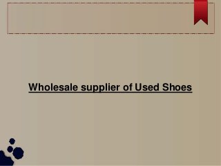 Wholesale supplier of Used Shoes
 