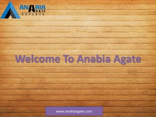 www.anabiaagate.com
Welcome To Anabia Agate
 