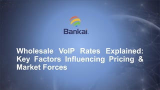 5
Wholesale VoIP Rates Explained:
Key Factors Influencing Pricing &
Market Forces
 