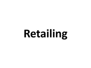 Retailing
 