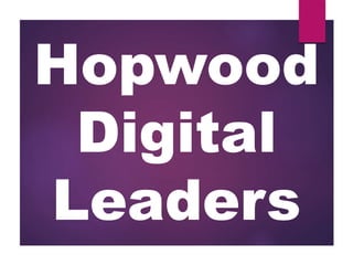 Hopwood
Digital
Leaders
 