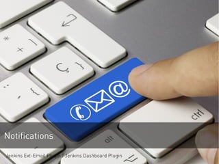 Notifications
Jenkins Ext-Email Plugin / Jenkins Dashboard Plugin