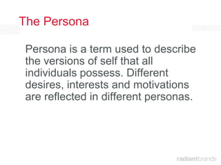 Define the Persona

  - How do you define who loves you?

  - Common threads between your
    personas

  - What’s the bes...