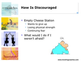 Haw Is Discouraged Empty Cheese Station Wants to give up Losing physical strength Continuing fear What would I do if I weren’t afraid? 