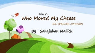 Who Moved My Cheese
DR. SPENCER JOHNSON
 