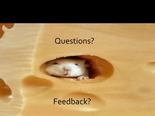 Questions?Feedback?
