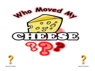 Who  moved my cheese story ppt