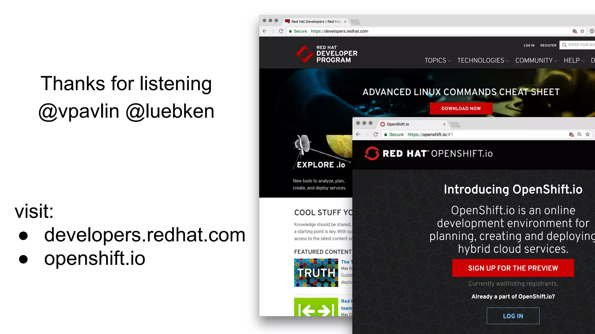 Thanks for listening
@vpavlin @luebken
visit:
● developers.redhat.com
● openshift.io
 