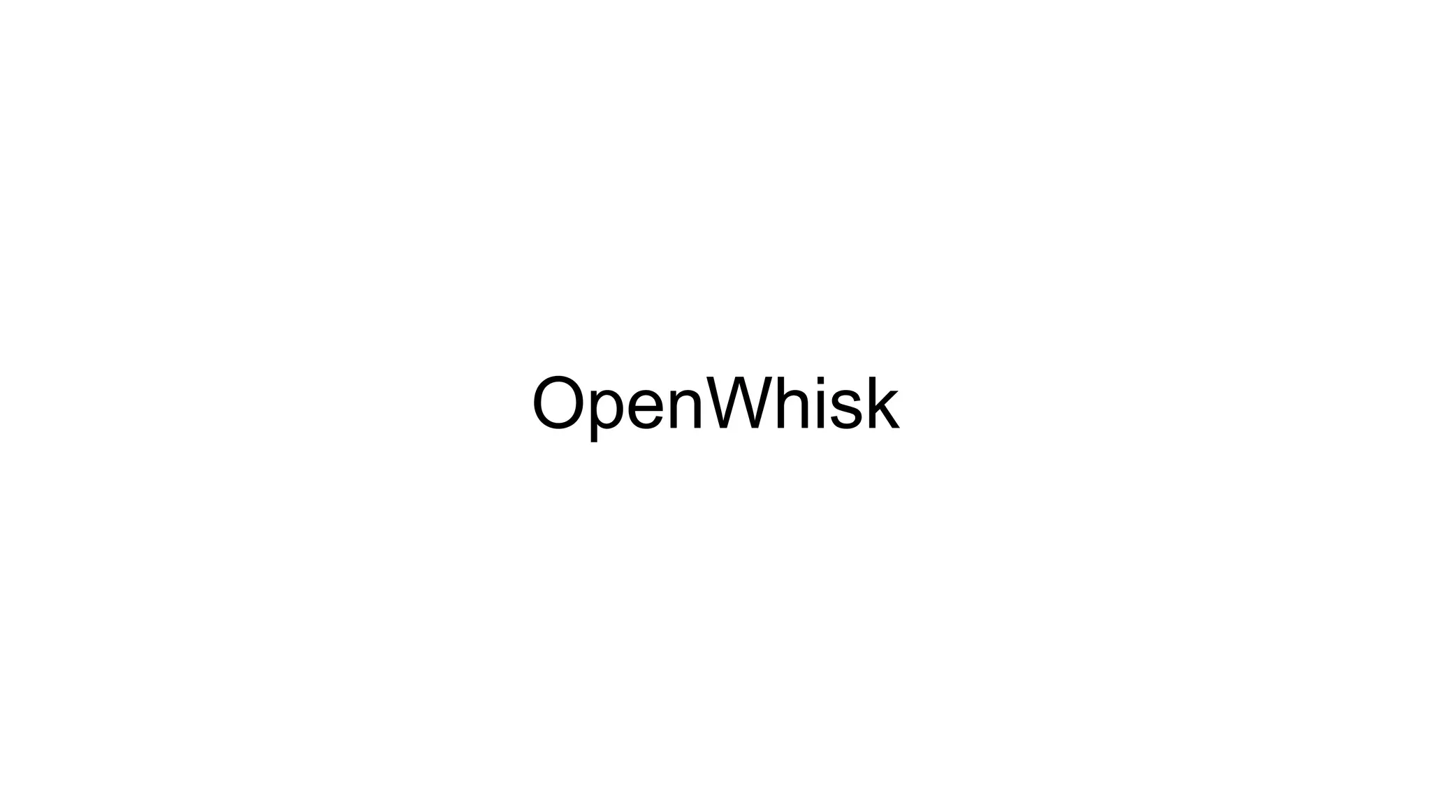 OpenWhisk
 