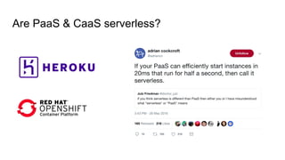 Are PaaS & CaaS serverless?
 