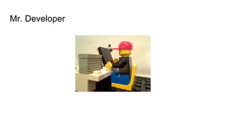 Mr. Developer
 
