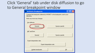Click ‘General’ tab under disk diffusion to go
to General breakpoint window
 