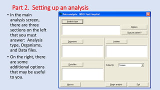 Part 2. Setting up an analysis
• In the main
analysis screen,
there are three
sections on the left
that you must
answer: Analysis
type, Organisms,
and Data files.
• On the right, there
are some
additional options
that may be useful
to you.
 