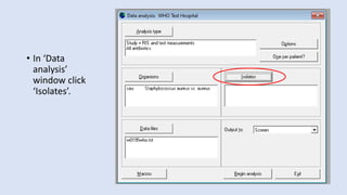 • In ‘Data
analysis’
window click
‘Isolates’.
 