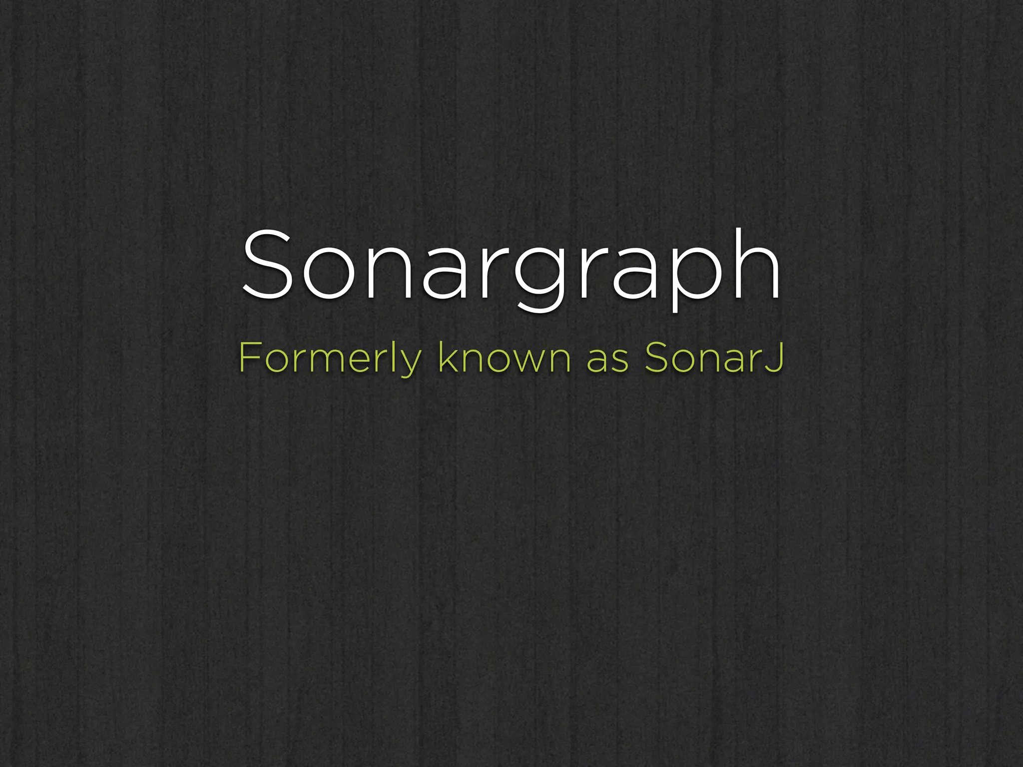 Sonargraph
Formerly known as SonarJ
 