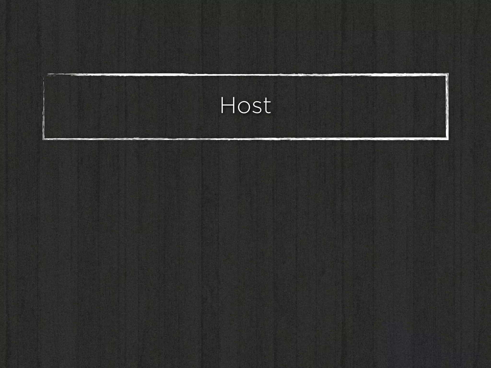 Host
 