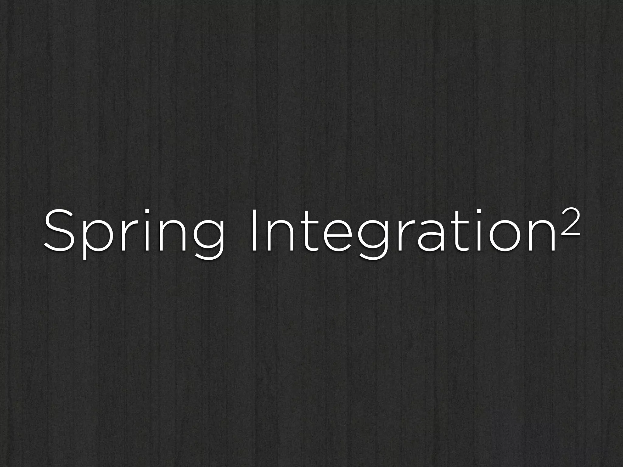 Spring   Integration2
 