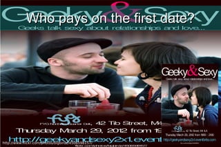 Who pays on the first date?




http://www.flickr.com/photos/bigbirdz/4506598157/
 