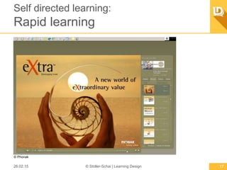 Self directed learning:
Rapid learning
26.02.15 © Stoller-Schai | Learning Design 17
© Phonak
 