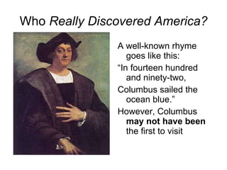 Who  Really Discovered America? ,[object Object],[object Object],[object Object],[object Object]