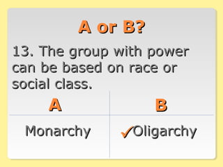 A or B?A or B?
13. The group with power13. The group with power
can be based on race orcan be based on race or
social clas...
