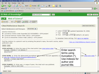 Enter search terms using truncation (*). Use indexes for author and journal title. 