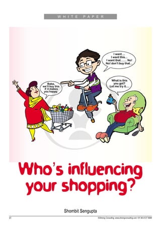 W H I T E   P A P E R




     Who’s influencing
     your shopping?
            Shombit Sengupta
01                             ©Shining Consulting: www.shiningconsulting.com +91-80-4127 6999
 
