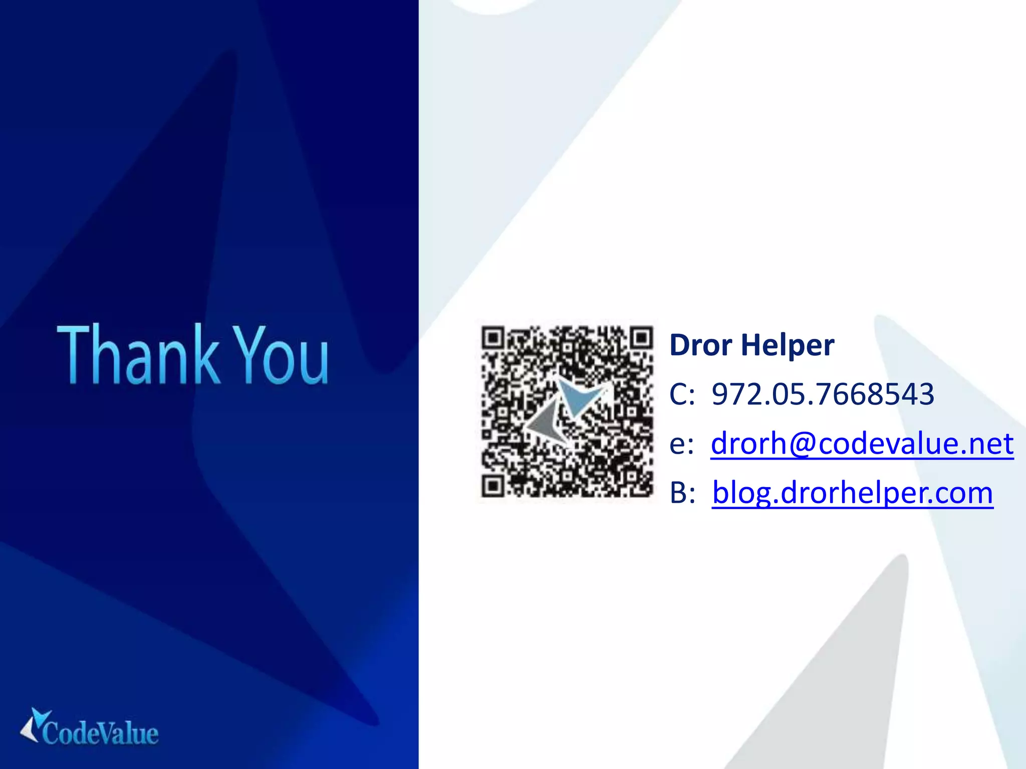 Dror Helper
C: 972.05.7668543
e: drorh@codevalue.net
B: blog.drorhelper.com
 