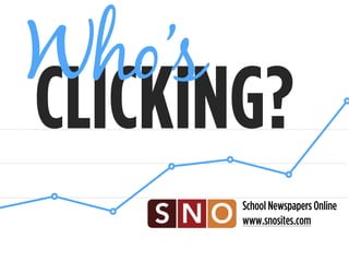 WCLIhCoK’sING? 
School Newspapers Online 
www.snosites.com 
 