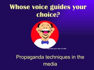 Propaganda techniques in the media Whose voice guides your choice? Clipart-Microsoft  Office XP 2002 