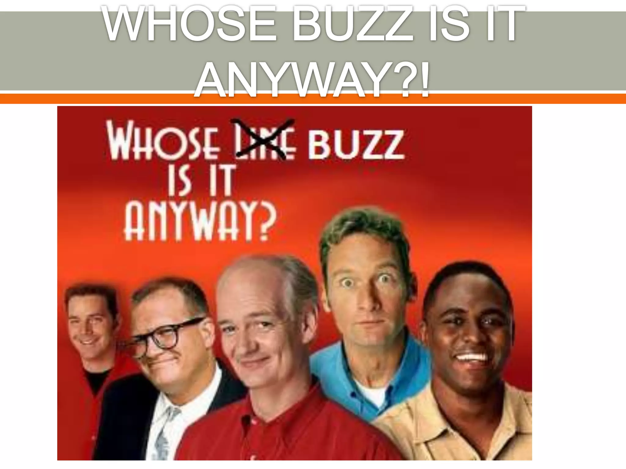 WHOSE BUZZ IS IT ANYWAY?!