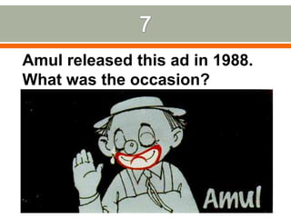 7Amul released this ad in 1988. What was the occasion?