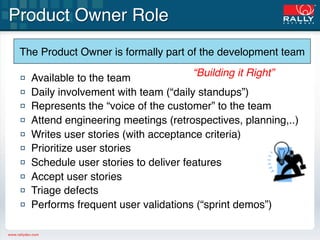 Product Owner Role"
 The Product Owner is formally part of the development team"
 "
 "       Available to the team"       ...