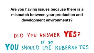Who Should Use Kubernetes