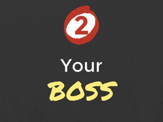 Your
BOSS
2
 