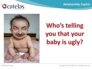 Relationship Capital Who’s telling you that your baby is ugly? 